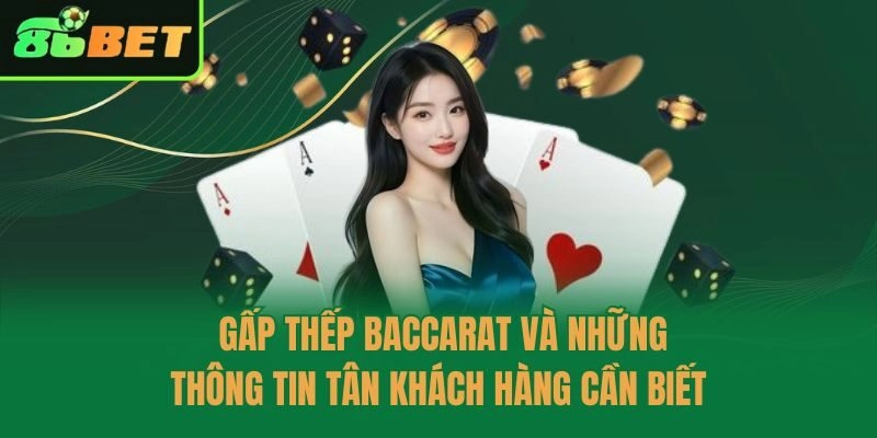 Gấp Thếp Baccarat Và Những Thông Tin Tân Khách Hàng Cần Biết