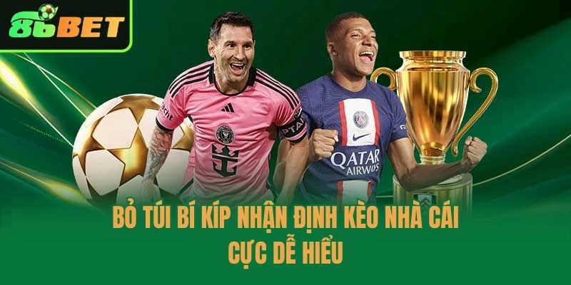 Bỏ túi bí kíp nhận định kèo nhà cái cực dễ hiểu